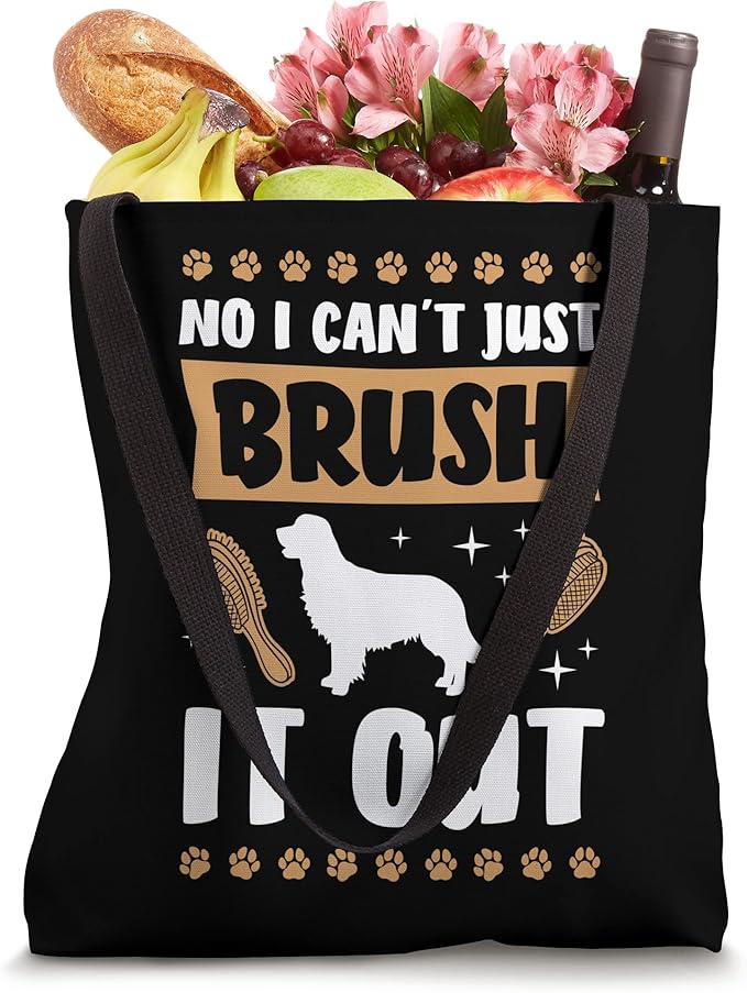 No I Can't Just Brush It Out Dog Groomer Funny Pet Grooming Tote Bag