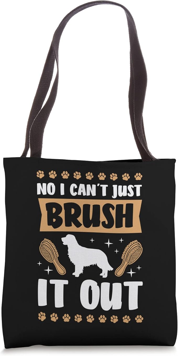 No I Can't Just Brush It Out Dog Groomer Funny Pet Grooming Tote Bag