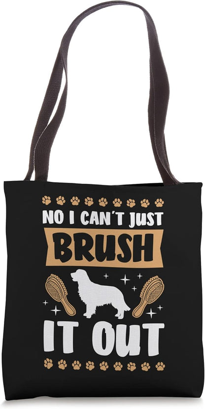 No I Can't Just Brush It Out Dog Groomer Funny Pet Grooming Tote Bag