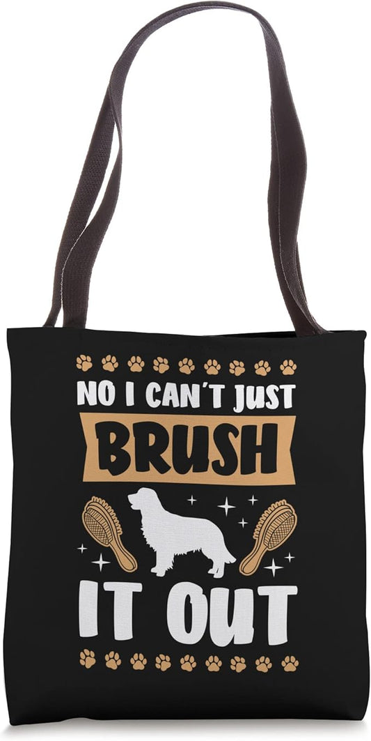 No I Can't Just Brush It Out Dog Groomer Funny Pet Grooming Tote Bag